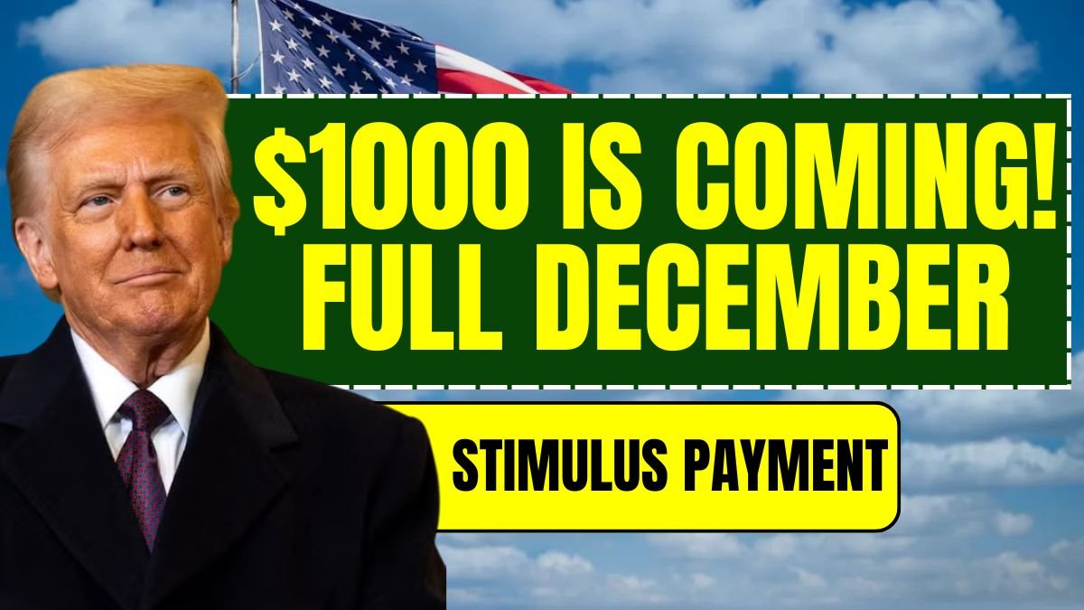 $1000 is Coming! Full December 2025 Stimulus Payment Schedule Revealed