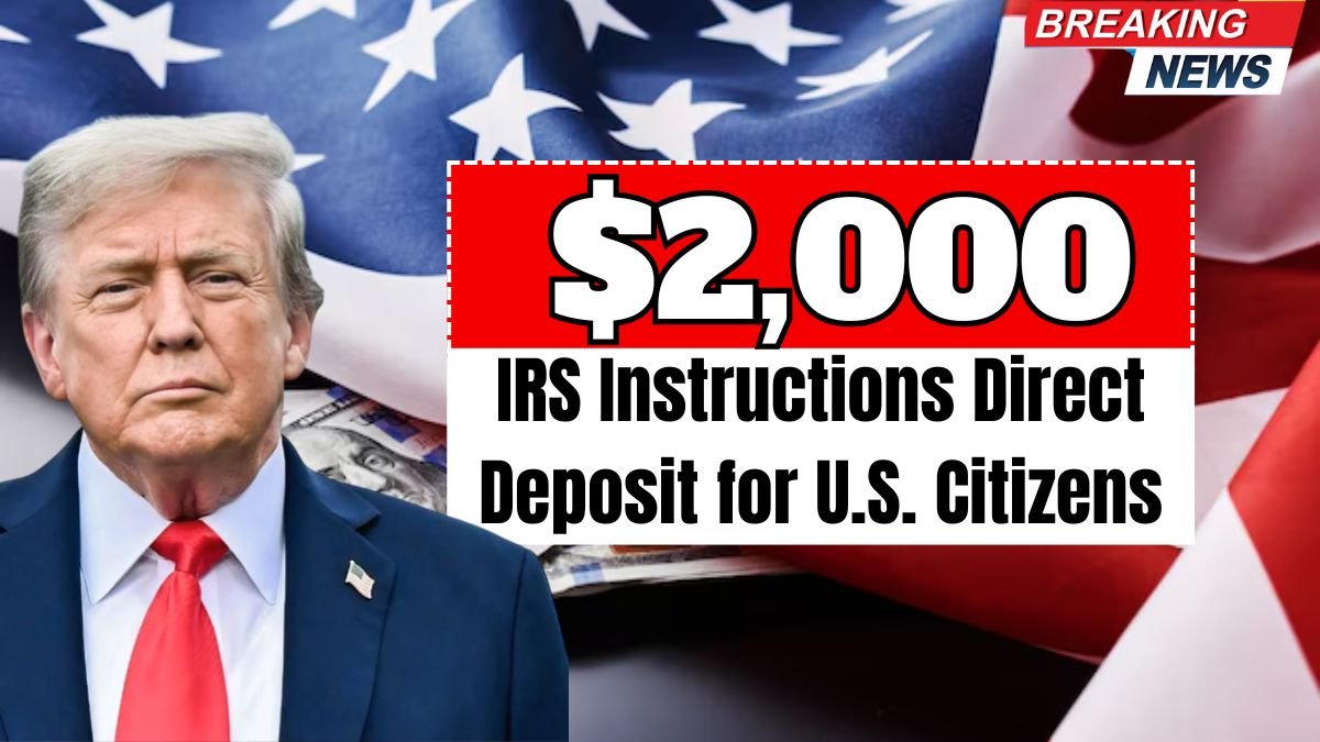 $2,000 Direct Deposit for U.S. Citizens in December 2025 – Eligibility, Payment Dates & IRS Instructions