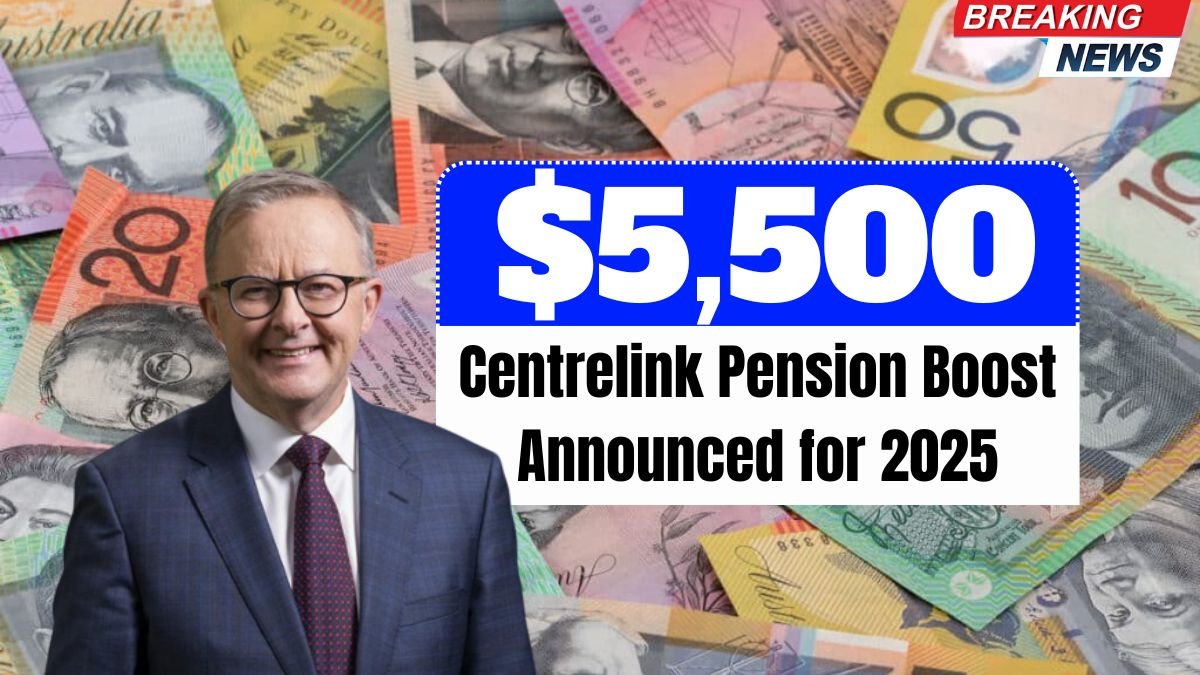 $5,500 Centrelink Pension Boost Announced for 2025: Who Will Receive It?