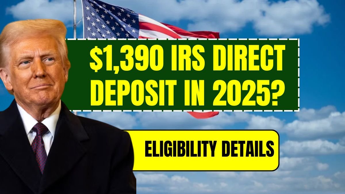 $1,390 IRS Direct Deposit in 2025? New Reports Reveal Shocking Eligibility Details